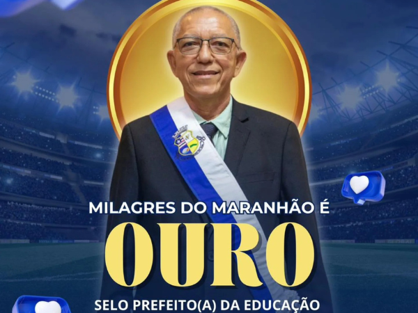Milagres do Maranhão conquista Selo de Ouro em Educação